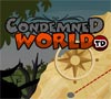 Condemned World TD